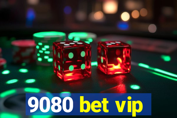 9080 bet vip